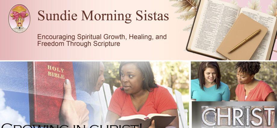 Sundie Morning Sistas, helping you grow in Christ and heal from within.