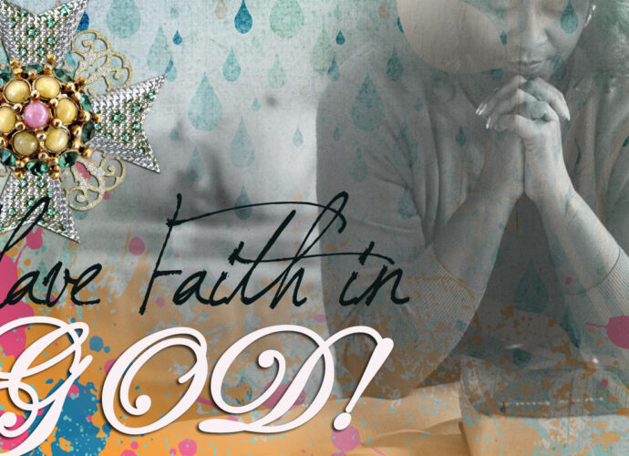 A woman praying in the background with the words have faith in God written.