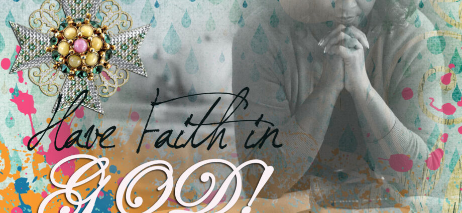 A woman praying in the background with the words have faith in God written.