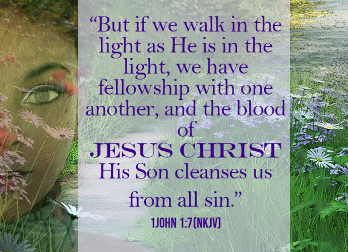 1 John 1:7 written across a very ethereal garden with a woman looking peaceful