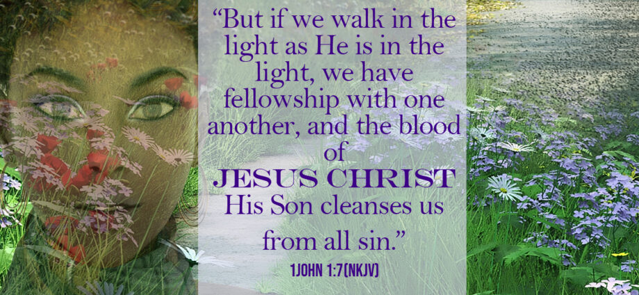 1 John 1:7 written across a very ethereal garden with a woman looking peaceful