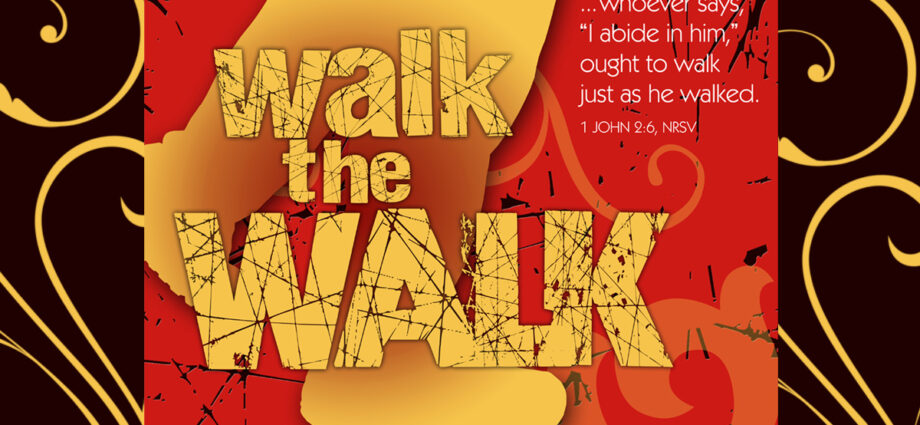 black and gold background, bold gold letters, walk the walk, and 1 John 2:6