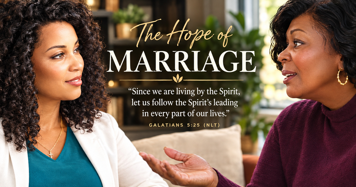 Two Christian women engaged in conversation beneath the title “The Hope of Marriage,” featuring Galatians 5:25 about following the Holy Spirit's leading.