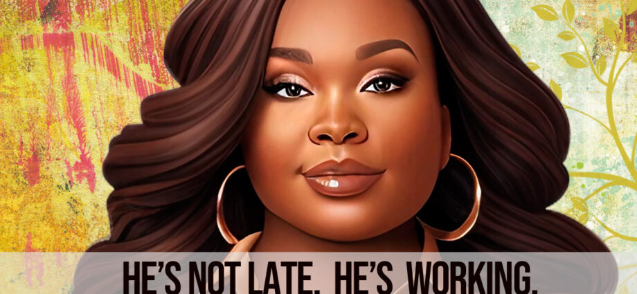 The words, He Is Not Late, He's Working, with a beautiful African American Woman in the background.