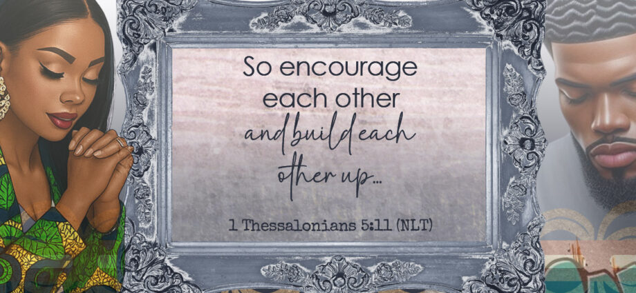 Man and woman praying for one another. The words of 1 Thessalonians 5:11 written