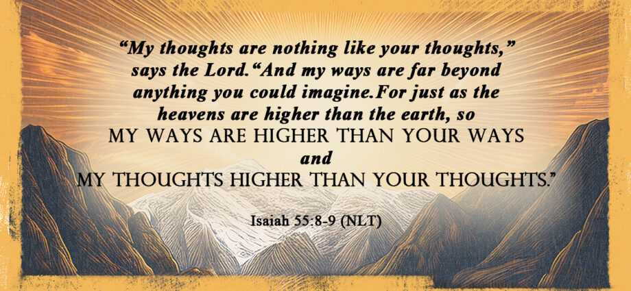 Isaiah 55:8-9 Bible verse over a radiant mountain landscape illustrating God's higher ways and wisdom.