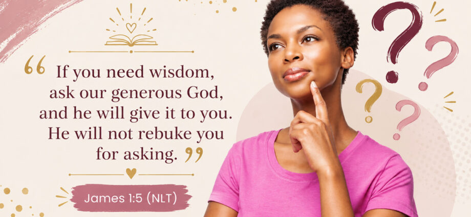 Thoughtful woman surrounded by question marks with James 1:5 NLT about asking God for wisdom.
