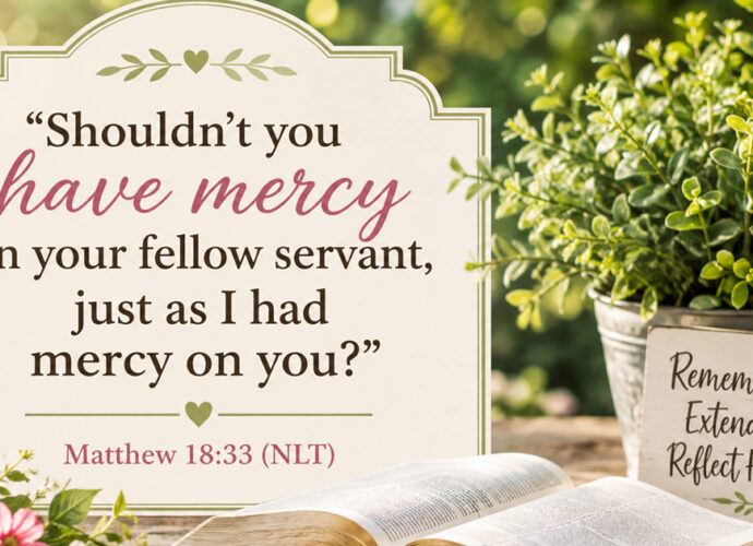 Bible verse Matthew 18:33 (NLT) displayed beside an open Bible, flowers, a lantern, and a sign about remembering God’s mercy.