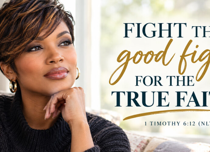 Woman reflecting quietly beside a window with the words “Fight the good fight for the true faith,” based on 1 Timothy 6:12.