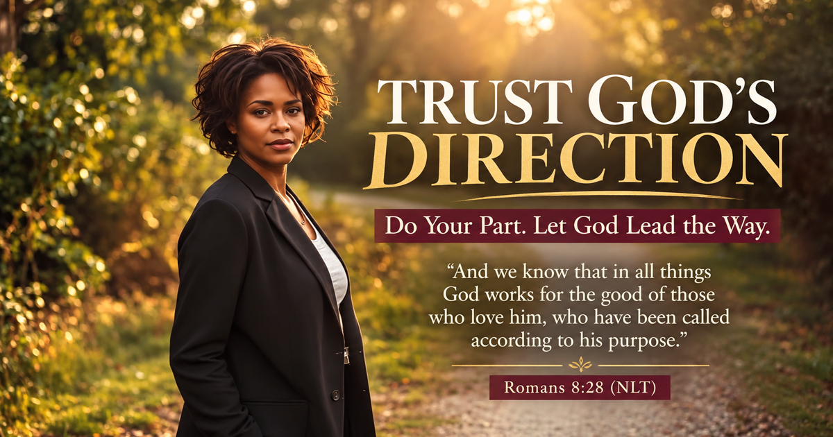 Woman standing at a fork in a sunlit path with Romans 8:28 NLT and the message “Trust God’s Direction: Do Your Part. Let God Lead the Way.”